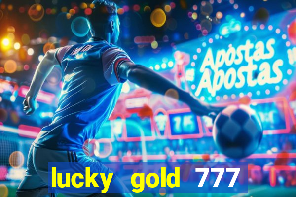 lucky gold 777 paga mesmo